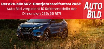 Der aktuelle SUV-Ganzjahresreifentest 2023: Auto Bild vergleicht 10 Reifenmodelle der Dimension 235/65 R17!